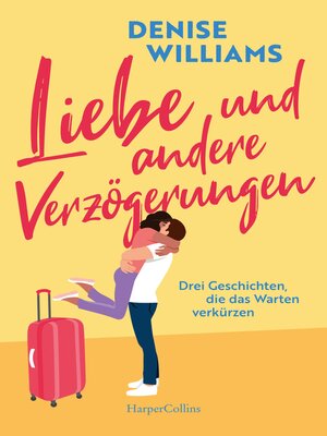 cover image of Liebe und andere Verzögerungen